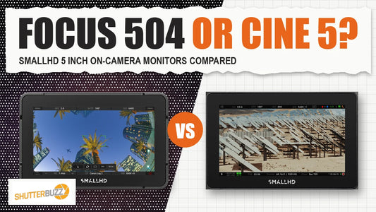 SmallHD Focus 504 and Cine 5 on-camera monitors compared